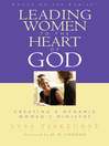 Leading Women to the Heart of God (eBook): Creating a Dynamic Women's Ministry
